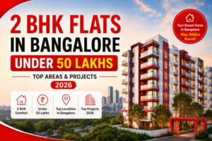 2 BHK Flats in Bangalore Under 50 Lakhs – Top Areas & Projects 2026