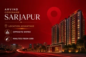 Arvind Codename Sarjapur Location Advantage Opposite Wipro & Minutes from ORR