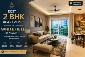 Best 2 BHK Apartments in Whitefield Bangalore (2026 Guide)