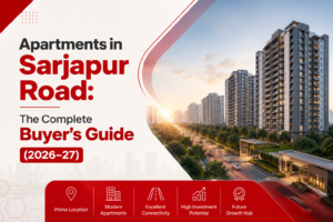 Apartments in Sarjapur Road: The Complete Buyer's Guide (2026–27)