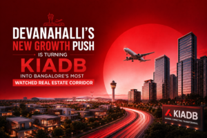 Devanahalli’s New Growth Push Is Turning KIADB Into Bangalore’s Most Watched Real Estate Corridor
