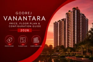Godrej Vanantara Price, Floor Plan & Configuration Guide 2026