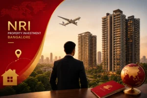 NRI Property Investment in Bangalore: The Complete 2026 Guide