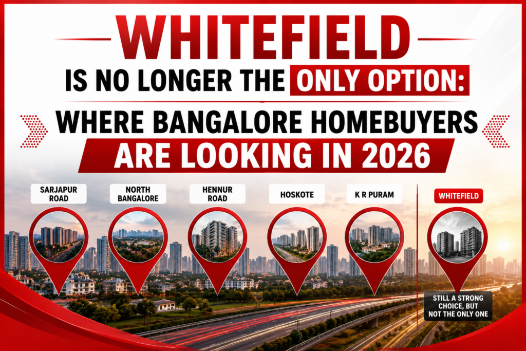Whitefield Is No Longer the Only Option: Where Bangalore Homebuyers Are Looking in 2026