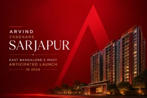 Why Arvind Codename Sarjapur Is One of East Bangalore's Most Anticipated Launches in 2026