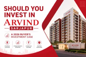 Should You Invest in Arvind Sarjapur? A 2026 Buyer's Investment Case