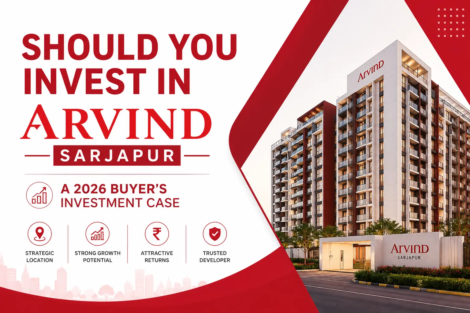 Should You Invest in Arvind Sarjapur? A 2026 Buyer's Investment Case