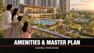 Godrej Parkshire amenities and master plan buyer guide
