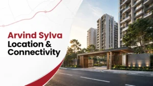 Arvind Sylva location and connectivity guide for Sarjapur Road