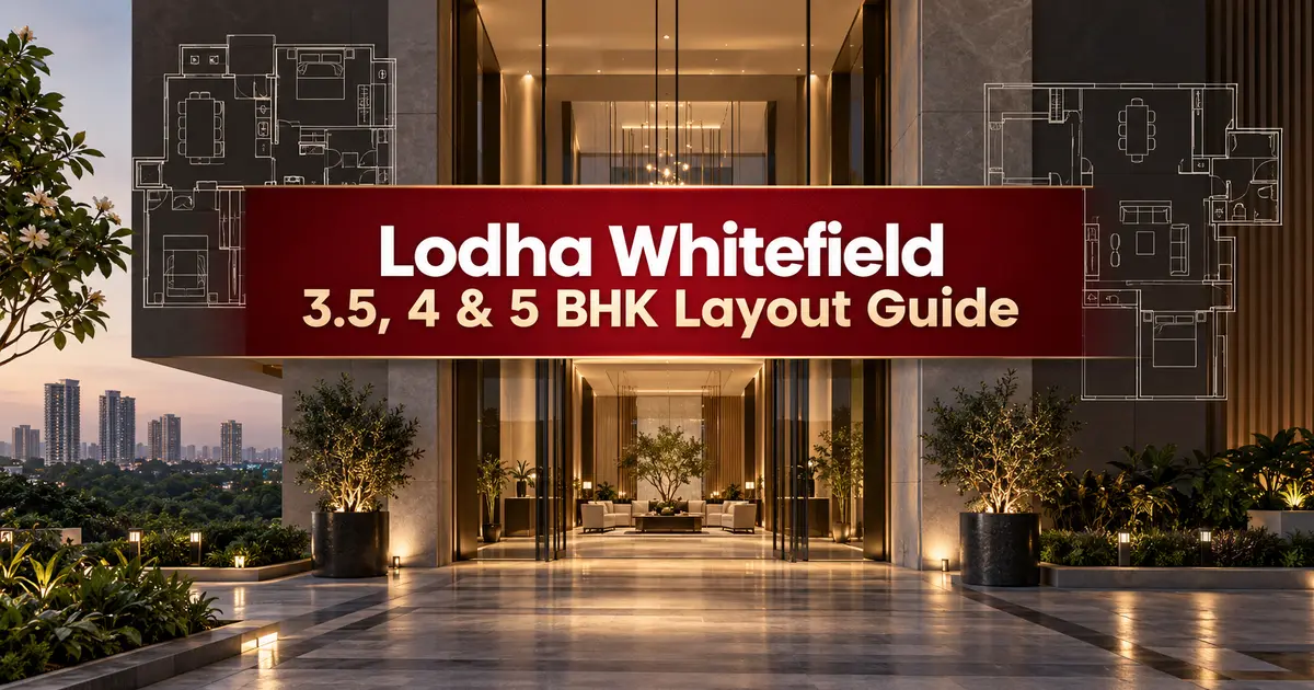 Lodha Whitefield 3.5, 4 and 5 BHK apartment layout guide