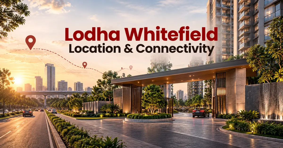 Lodha Whitefield location and connectivity guide in Bengaluru
