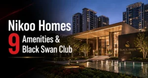 Nikoo Homes 9 Amenities and Black Swan Club Explained