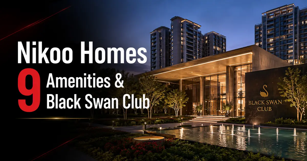 Nikoo Homes 9 Amenities and Black Swan Club Explained