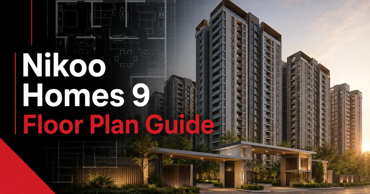 Nikoo Homes 9 Floor Plan Explained: Layout and Configuration Guide