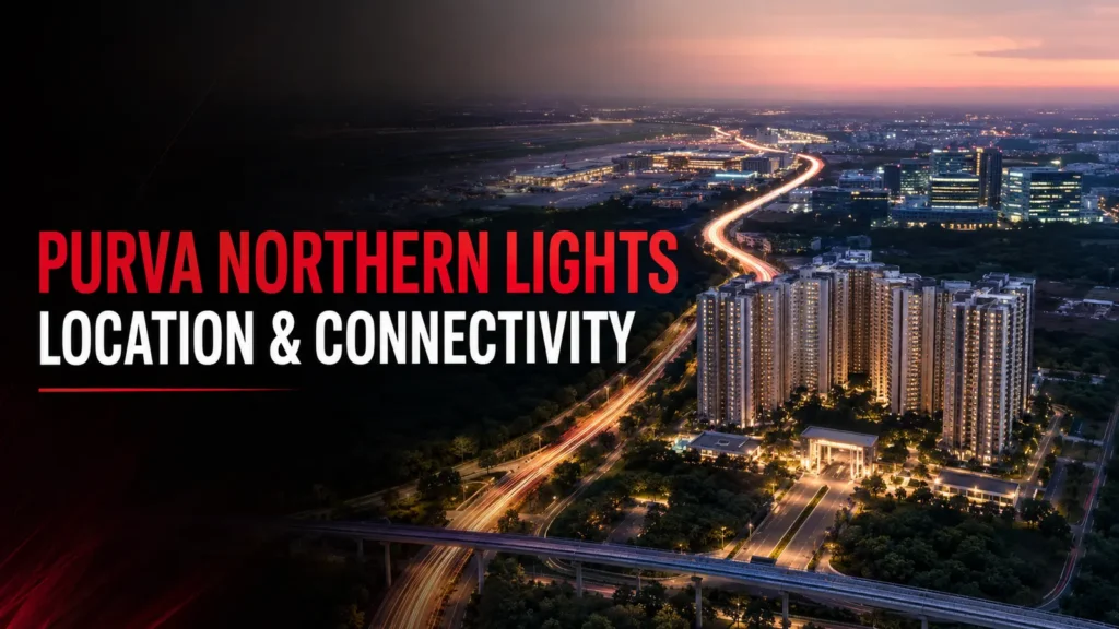 Purva Northern Lights location and connectivity near Bagalur and KIADB Aerospace Park