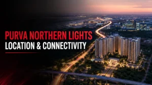 Purva Northern Lights location and connectivity near Bagalur and KIADB Aerospace Park
